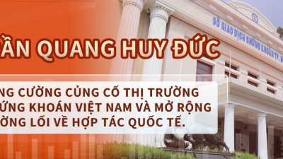 Trần Quang Huy Đức: Tăng cường củng cố thị trường chứng khoán Việt Nam và mở rộng đường lối về hợp tác quốc tế.