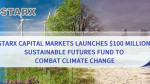 STARX Capital Markets Launches $100 Million Sustainable Futures Fund to Combat Climate Change